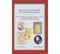 Klaus Truemper The Daring Invention of Logarithm Tables (Tascabile)
