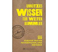 Klaus Viedebant Unnützes Wissen für Weltenbummler. 555 kuriose Fakte (Tascabile)