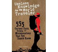 Klaus Viedebant Useless Knowledge for the World Traveler: 555 Curiou (Tascabile)