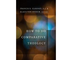 Klaus von Stosch How to Do Comparative Theology (Tascabile)