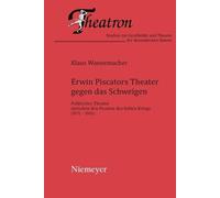Klaus Wannemacher Erwin Piscators Theater gegen das Schweigen (Tascabile)