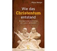 Klaus Wengst Wie das Christentum entstand: Eine Geschichte mi (Copertina rigida)