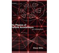 Klaus Wille The Physics of Particle Accelerators (Copertina rigida)