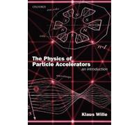 Klaus Wille The Physics of Particle Accelerators (Tascabile)