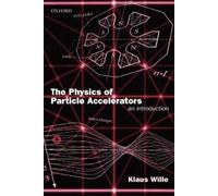 Klaus Wille The Physics of Particle Accelerators (Tascabile)