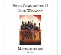 Klavier: Theo Wegmann - Piano Compositions Vol. II - Metamorphoses