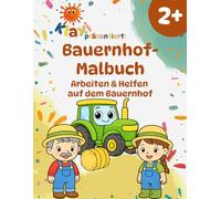 Klaxis Bauernhof-Malbuch ab 2 Jahren: Arbeiten und Helfen auf dem Bauernhof entdecken | Mit einfachen Aufgaben und lustigen Fun Facts