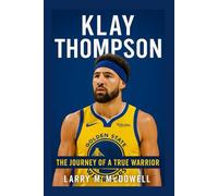KLAY THOMPSON: The Journey of a True Warrior