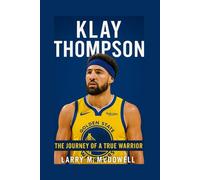 KLAY THOMPSON: The Journey of a True Warrior
