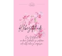 Klebezezzel adé...: Das Notizbuch, um deine Gedanken zu sortieren und nichts mehr zu vergessen...