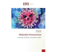 Klebsiella Pneumoniae: Un danger caché pour nos patients fragiles