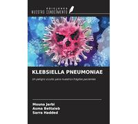 KLEBSIELLA PNEUMONIAE: Un peligro oculto para nuestros frágiles pacientes