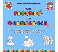 KLECKS und die Malbande - Mein Freunde- und Ausmalbuch für Mädchen und Jungs: geeignet für Kindergarten & Vorschule - 36 Ausmalbilder mit Platz für Name, Foto & persönliche Infos