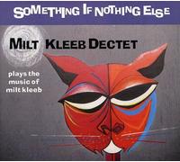 Kleeb, Milt Dectet - Something If Nothing Else