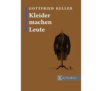 Kleider machen Leute - Kommentierte Ausgabe: Inklusive Vorwort, Nachwort und biografischem Überblick