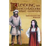 Kleidung des Mittelalters selbst anfertigen - Gewandungen der Wikinger