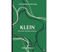 Klein em 20 Frases: Amor, Ódio e Fantasia na Infância.: 3