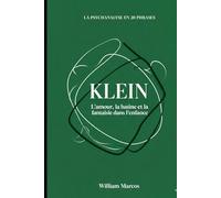 Klein en 20 phrases: L'amour, la haine et la fantaisie dans l'enfance
