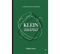 Klein en 20 phrases: L'amour, la haine et la fantaisie dans l'enfance