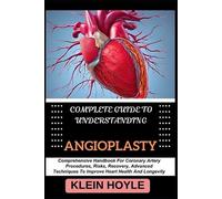 Klein Hoyle Complete Guide to Understanding Angioplasty (Tascabile)