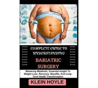 Klein Hoyle Complete Guide to Understanding Bariatric Surgery (Tascabile)