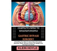 Klein Hoyle Complete Guide to Understanding Gastric Bypass Surgery (Tascabile)