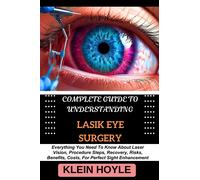 Klein Hoyle Complete Guide to Understanding Lasik Eye Surgery (Tascabile)