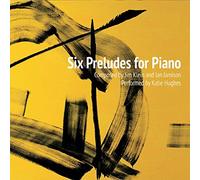 Klein, Jim/ Jamison, Ian/ Hughes, Katie - Six Preludes For Piano