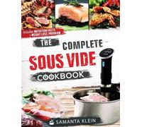 Klein Samanta The Complete Sous Vide Cookbook (Tascabile)