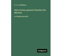 Klein Zaches, genannt Zinnober; Ein Märchen: in Großdruckschrift