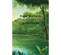 Kleine Abenteuer- große Träume