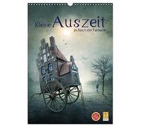 Kleine Auszeit im Reich der Fantasie (Wandkalender 2026 DIN A3 hoch), CALVENDO Monatskalender: Bilderwelten, irgendwo zwischen real und surreal
