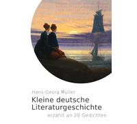 Kleine deutsche Literaturgeschichte: erzählt an 20 Gedichten