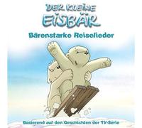 Kleine Eisbär,der - Bärenstarke Reiselieder