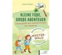 Kleine Füße, große Abenteuer Westerwald: Unvergessliche Wanderungen für Familien