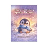 Kleine Geschichten, große Herze: Geschichten, die Kinder stark machen