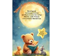 Kleine Gute Nacht Geschichten: Süße Einschlafgeschichten mit niedlichen Tieren für Kinder ab 2 Jahren. Das liebevolle Vorlesebuch für ruhige Nächte, süße Träume und ein schönes Abendritual.