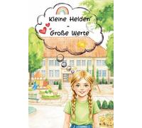Kleine Helden - Große Werte: Begleite die Klasse 2b auf ihrer Reise durch die Werte-Welt