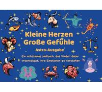 Kleine Herzen, Große Gefühle: Ein achtsames Malbuch über Emotionen für Kinder von 4-10 Jahren mit den 12 Sternzeichen: Achtsamkeit und emotionale ... - inspiriert von den Tierkreiszeichen