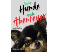 Kleine Hunde, große Abenteuer: Spannende und liebevolle Geschichten zum Vorlesen und Träumen