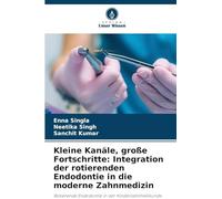 Kleine Kanäle, große Fortschritte: Integration der rotierenden Endodontie in die moderne Zahnmedizin: Rotierende Endodontie in der Kinderzahnheilkunde