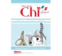 Kleine Katze Chi in Frankreich: Liebevolle Fortsetzung der beliebten Alltagsabenteuer aus kindlicher Perspektive