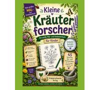 Kleine Kräuterforscher: Das Große Mal und Entdeckerbuch für Kinder