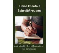 Kleine kreative SchreibFreuden: Inspiration für SchreibFreundinnen: 1