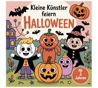 Kleine Künstler feiern Halloween: Halloween Malbuch für Kinder ab 3 Jahren - Süße Monster, Kürbisse & Geister zum Ausmalen