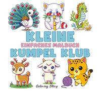 Kleine Kumpel Klub: 44 Entzückende Tierwelten: Ein Malbuch mit kräftigen & einfachen Kawaii-Zeichnungen für Erwachsene und Kinder
