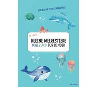 Kleine Meerestiere - Mein erstes Malbuch: Spielerisches Ausmalvergnügen für kleine Entdecker ab 1 Jahr
