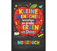 Kleine Menschen brauchen so große Herzen wie Deins: A5 Notizbuch 100 Seiten liniert Abschiedsgeschenk Kita Geschenk für Erzieherin auch geeignet für Weihnachten und Geburtstag