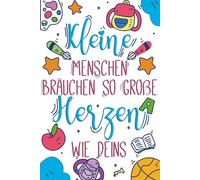 Kleine Menschen brauchen so große Herzen wie Deins: A5 Notizbuch als Geschenk | Kindergarten Abschiedsgeschenk Lehrerin, Tagesmütter oder ... Geschenke , Weihnachten order Danke sagen