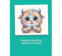 Kleine Monster, große Gefühle: Ein interaktives Mitmachbuch über Wut, Angst, Freude und alles dazwischen